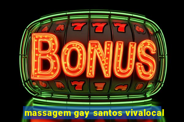 massagem gay santos vivalocal